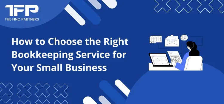 How to Choose the Right Bookkeeping Service for Your Small Business